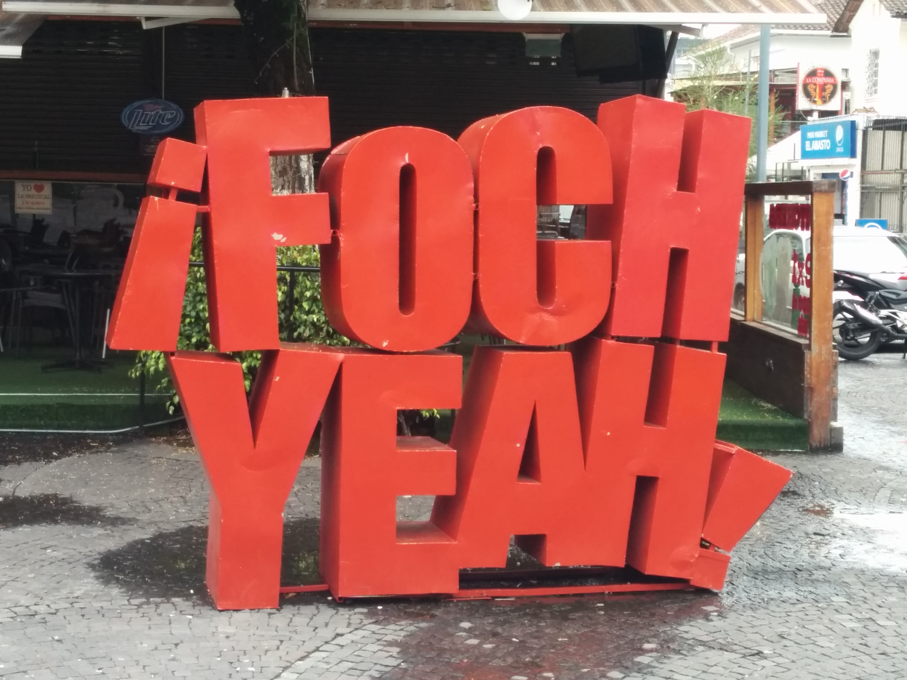The ¡Foch Yeah! sign from the very hip Plaza Foch neighborhood in Quito, Ecuador.